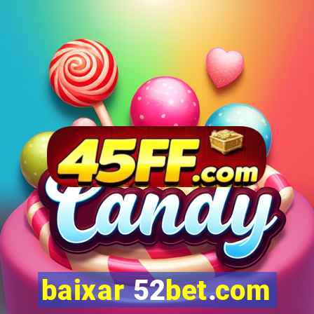 baixar 52bet.com